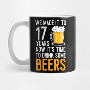 We Made it to 17 Years Now It's Time To Drink Some Beers Aniversary Wedding Mug